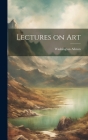 Lectures on Art By Washington Allston Cover Image