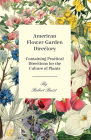 American Flower-Garden Directory; Containing Practical Directions for the Culture of Plants By Robert Buist Cover Image