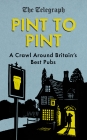Pint to Pint: A Crawl Around Britain’s Best Pubs Cover Image