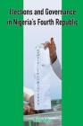 Elections and Governance in Nigeria's Fourth Republic By Osita Agbu Cover Image