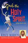 Grab the Holy Spirit...and Run on By Joyce Marion Cover Image