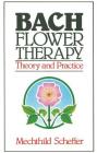 Bach Flower Therapy: Theory and Practice By Mechthild Scheffer Cover Image