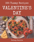 365 Yummy Valentine's Day Recipes: Yummy Valentine's Day Cookbook - All The Best Recipes You Need are Here! Cover Image