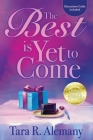 The Best is Yet to Come By Tara R. Alemany Cover Image