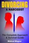 Divorcing a Narcissist: The Complete Approach and Survival Guide Cover Image
