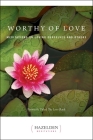 Worthy of Love: Meditations on Loving Ourselves and Others (Hazelden Meditations) By Karen Casey Cover Image