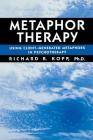 Metaphor Therapy: Using Client Generated Metaphors in Psychotherapy By Richard R. Kopp Cover Image