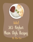 Hello! 365 Kosher Main Dish Recipes: Best Kosher Main Dish Cookbook Ever For Beginners [Book 1] By MS Main Dish Cover Image