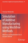Simulation of Additive Manufacturing Using Meshfree Methods: With Focus on Requirements for an Accurate Solution (Lecture Notes in Applied and Computational Mechanics #97) By Christian Weißenfels Cover Image