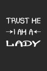 Trust me I am a Lady: Monatsplaner, Termin-Kalender - Geschenk-Idee für sexy Frauen - A5 - 120 Seiten Cover Image