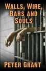 Walls, Wire, Bars and Souls: A Chaplain Looks At Prison Life Cover Image
