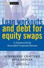 Loan Workouts and Debt for Equity Swaps: A Framework for Successful Corporate Rescues (Wiley Finance) By Subhrendu Chatterji, Paul Hedges Cover Image