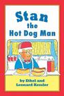 Stan the Hot Dog Man By Leonard P. Kessler, Ethel Kessler Cover Image