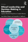Ethical Leadership and Decision Making in Education: Applying Theoretical Perspectives to Complex Dilemmas By Joan Poliner Shapiro, Jacqueline A. Stefkovich Cover Image