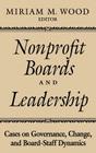 Nonprofit Boards and Leadership: Cases on Governance, Change, and Board-Staff Dynamics By Miriam M. Wood Cover Image