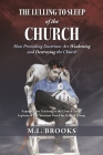 The Lulling to Sleep of the Church: How Prevailing Doctrines Are Weakening and Destroying the Church Cover Image