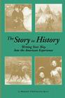 The Story in History: Writing Your Way Into the American Experience By Margot F. Galt Cover Image
