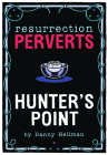 Resurrection Perverts: Hunter's Point Cover Image