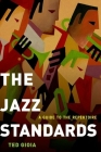 The Jazz Standards: A Guide to the Repertoire By Ted Gioia Cover Image