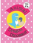 Animal Dragon Dinosaur: Color Book For Kids Ages 4-8 By Hubcon Self Colorpub Cover Image