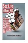 Sex Life after 60: ( Common Issues to Consider if you want to have a Great Sex Life after 60 ) By Haytham Al Fiqi Cover Image