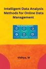 Intelligent Data Analysis Methods for Online Data Management By Vidhya M Cover Image