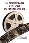 La Fisioterapia Y El Cine En 35 Películas By Manuel Cabanillas del Pozo Cover Image