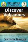 Discover Volcanoes: Level 2 Reader (Discover Reading) By Victoria Marcos Cover Image