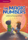 The Magic Numbers: A Handbook On the Power of Mathematics and How It Has Transformed Our World (Change Makers) By David Liew (Illustrator), Yeen Nie Hoe Cover Image