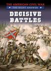 Decisive Battles (American Civil War: The Right Answer) By Tim Cooke Cover Image