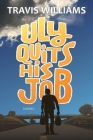 Uly Quits His Job By Travis Williams Cover Image
