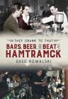 They Drank to That: Bars, Beer and the Beat of Hamtramck Cover Image