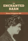 The Enchanted Barn By Grace Livingston Hill Cover Image