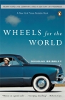Wheels for the World: Henry Ford, His Company, and a Century of Progress By Douglas G. Brinkley (Editor), Douglas G. Brinkley (Introduction by) Cover Image