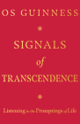 Signals of Transcendence: Listening to the Promptings of Life By Os Guinness Cover Image