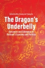 The Dragon's Underbelly: Dynamics and Dilemmas in Vietnam's Economy and Politics By Nhu Truong (Editor), Tuong Vu (Editor) Cover Image