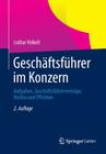Geschäftsführer Im Konzern: Aufgaben, Geschäftsführerverträge, Rechte Und Pflichten By Lothar Volkelt Cover Image