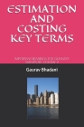 Estimation and Costing Key Terms: Important Readings for Quantity Surveyors Volume 4 By Bhad Insttute for Civil Engineers India, Gaurav Bhadani Cover Image