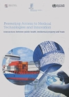 Promoting Access to Medical Technologies and Innovation: Intersections Between Public Health, Intellectual Property and Trade By World Tourism Organization Cover Image