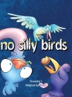 No Silly Birds By Shanz Cover Image