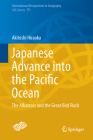 Japanese Advance Into the Pacific Ocean: The Albatross and the Great Bird Rush (International Perspectives in Geography #7) By Akitoshi Hiraoka Cover Image