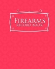 Firearms Record Book: ATF Books, Firearms Log Book, C&R Bound Book, Firearms Inventory Log Book, Pink Cover Cover Image