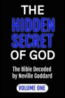 The Hidden Secret of God the Bible Decoded by Neville Goddard: Volume One Cover Image