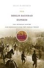 The Berlin-Baghdad Express: The Ottoman Empire and Germany's Bid for World Power Cover Image