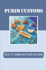 Purim Customs: How To Celebrate Purim At Home: Purim Decorations Ideas By Shandra Mlinar Cover Image