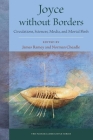 Joyce Without Borders: Circulations, Sciences, Media, and Mortal Flesh (Florida James Joyce) By James Ramey (Editor), Norman Cheadle (Editor) Cover Image