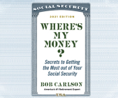 Where's My Money?: Secrets to Getting the Most Out of Your Social Security By Bob Carlson, Chris Lutkin (Read by) Cover Image