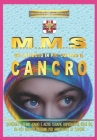 Mms - Un Antidoto in Piu' Contro Il Cancro: Chirurgia - Chemio - Radio E Altre Terapie Ospedaliere, Sono Ok, Ma Non Sempre Bastano Per Eliminare Un Tu By Sergio Felleti Cover Image