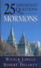 25 Important Questions for Mormons By Wilbur Lingle, Robert Delancy Cover Image