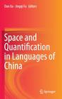 Space and Quantification in Languages of China By Dan Xu (Editor), Jingqi Fu (Editor) Cover Image